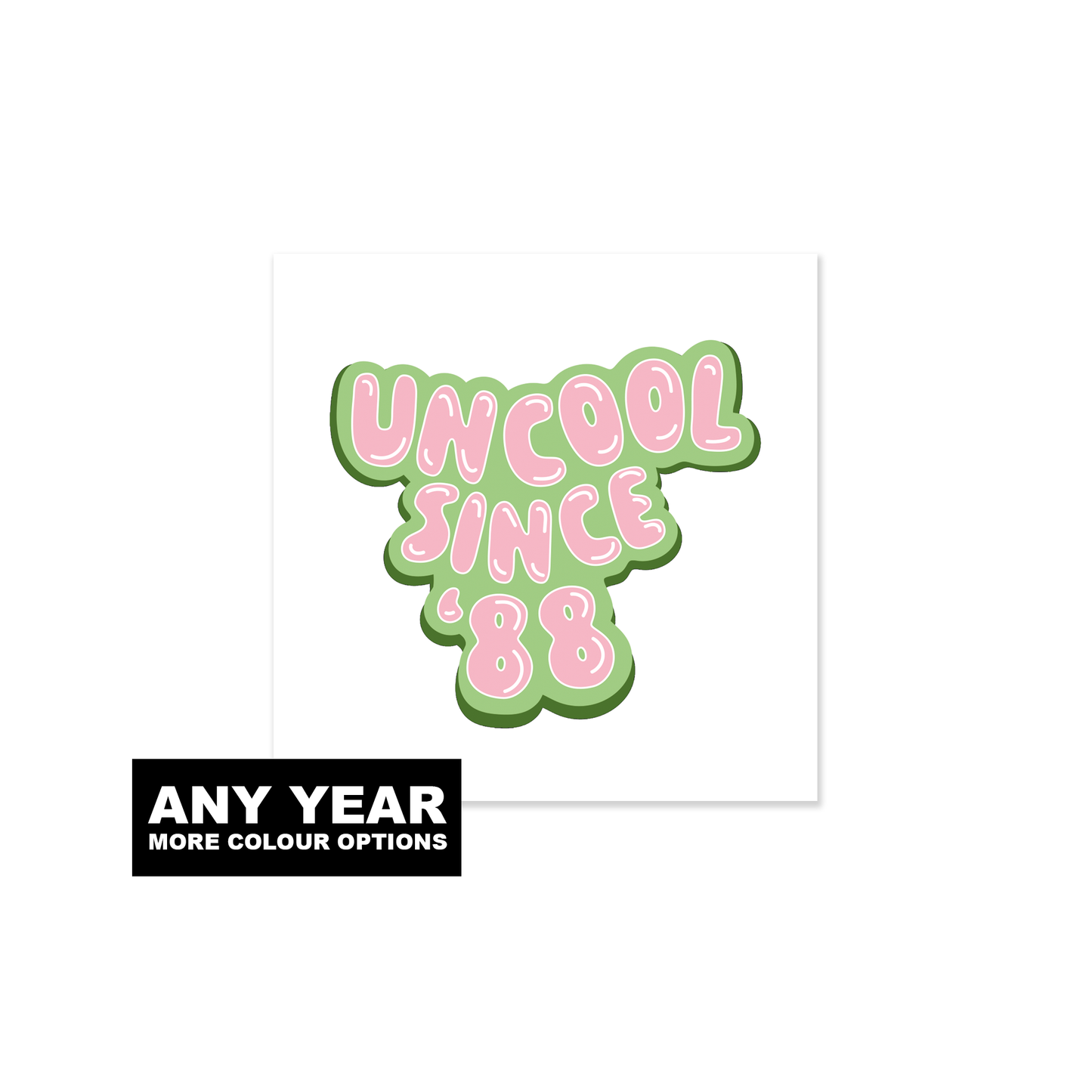 Uncool Since... Any Year Birthday Card