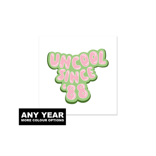 Uncool Since... Any Year Birthday Card